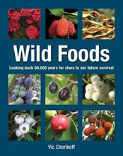 Wild Foods, by Vic Cherikoff